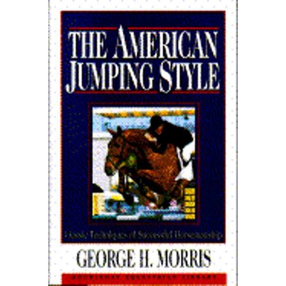Pre-Owned The American Jumping Style (Doubleday Equestrian Library) (Hardcover) 0385410824 9780385410823