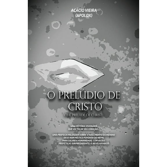 O Prelúdio de Cristo : Uma história visionária que vai tocar seu coração... (Paperback)
