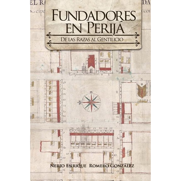 Fundadores En PerijÃ¡: De las razas al gentilicio, (Paperback)
