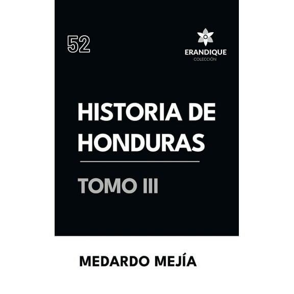 Historia de Honduras tomo III, (Hardcover)