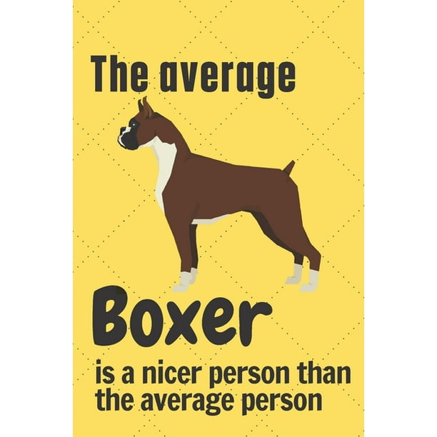 The average Boxer is a nicer person than the average person For Boxer