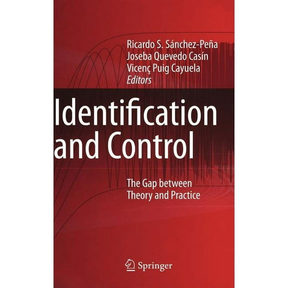Identification and Control: The Gap Between Theory and Practice, (Hardcover)