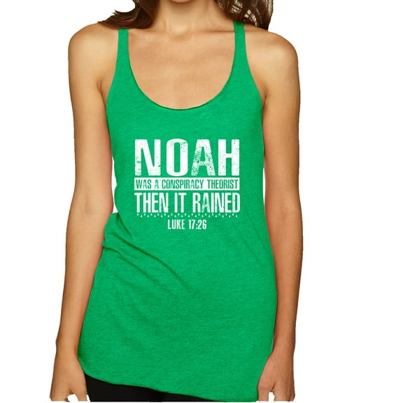 Wild Bobby Noah Was A Conspiracy Theorist Inspirational/Christian Women Tri-Blend Racerback Tank Top, Envy, X-Large