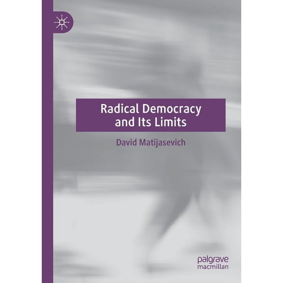Radical Democracy and Its Limits, (Paperback)