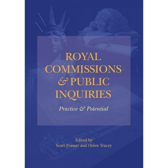 Royal Commissions and Public Inquiries - Practice and Potential (Paperback)