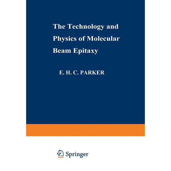 The Technology and Physics of Molecular Beam Epitaxy, (Paperback)
