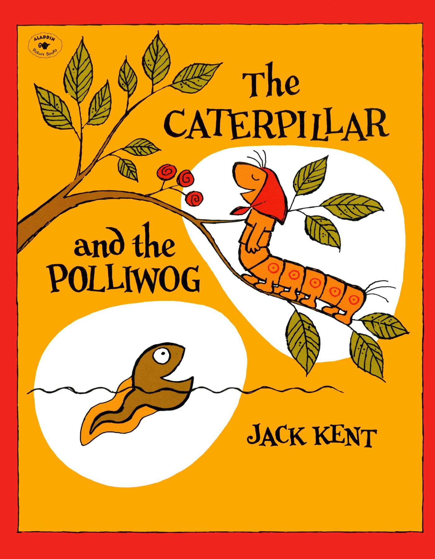 the caterpillar and the polliwog by jack kent the caterpillar and the polliwog by jack kent