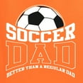 thumbnail image 5 of Wild Bobby, Soccer Dad Better Than a Regular Dad Father's Day Unisex Hoodie Sweatshirt, Orange, XX-Large, 5 of 6