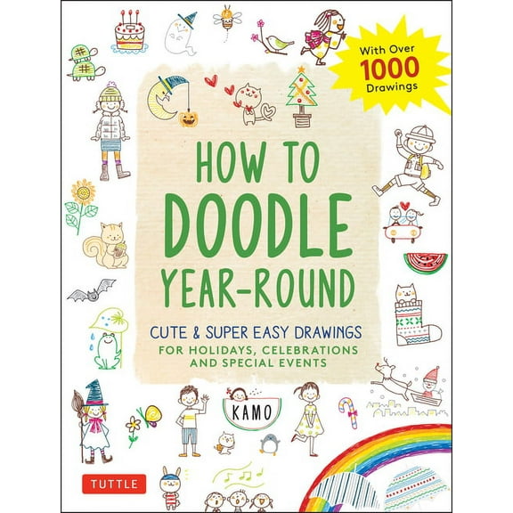 How to Doodle Year-Round: Cute & Super Easy Drawings for Holidays, Celebrations and Special Events - With Over 1000 Draw, (Paperback)