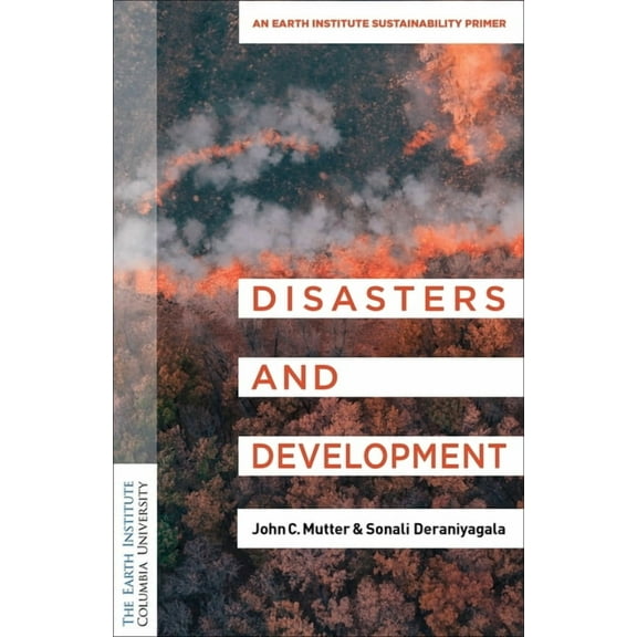 Columbia University Earth Institute Sust Disasters and Development: An Earth Institute Sustainability Primer, (Paperback)