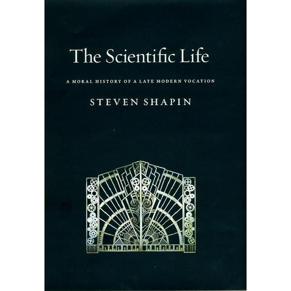 The Scientific Life : A Moral History of a Late Modern Vocation (Paperback)