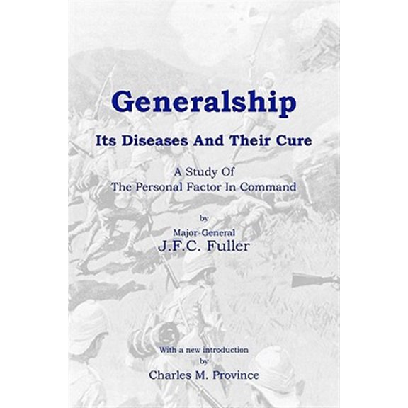 Pre-Owned Generalship: Its Diseases and Their Cure: A Study of the Personal Factor in Command Paperback