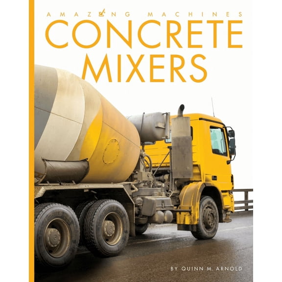 Amazing Machines: Concrete Mixers (Hardcover)