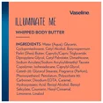 thumbnail image 6 of Vaseline Illuminate Me Whipped TGF4&nbsp;Body Butter 2-Pack - Lightweight Moisturizer for Luminous, Glowing Skin, 11 Oz Ea, 6 of 6