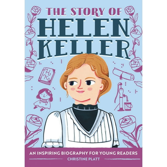 The Story of Biographies The Story of Helen Keller: An Inspiring Biography for Young Readers, (Paperback)