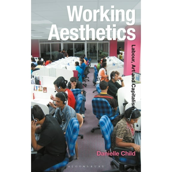Radical Aesthetics-Radical Art Working Aesthetics: Labour, Art and Capitalism, (Paperback)