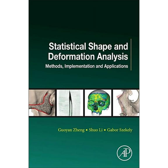 Statistical Shape and Deformation Analysis: Methods, Implementation and Applications, (Paperback)