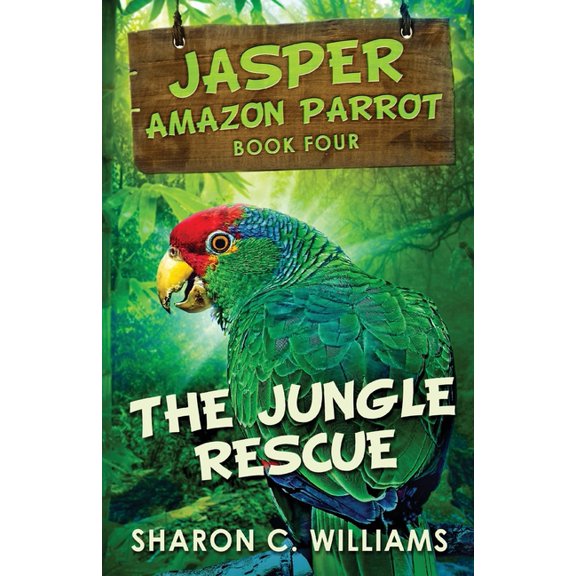 Jasper - Amazon Parrot The Jungle Rescue, Book 4, (Paperback)
