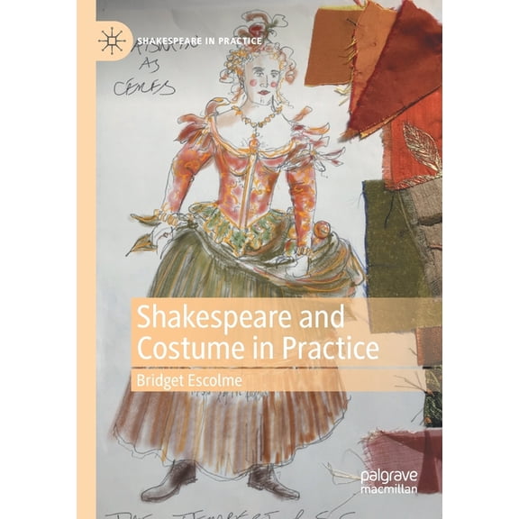 Shakespeare in Practice Shakespeare and Costume in Practice, (Paperback)