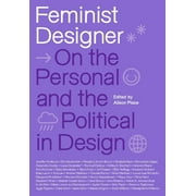 Feminist Designer: On the Personal and the Political in Design