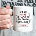 thumbnail image 5 of 81st Birthday Gifts for Women Men - I''m Not 81 I''m 18 with 63 Years of Experience Mug - 81 Year Old Present Ideas for Mom, Dad, Wife, Sisters, Grandma, Grandpa, Friends, Coworkers - 11 oz Coffee Mug, 5 of 6
