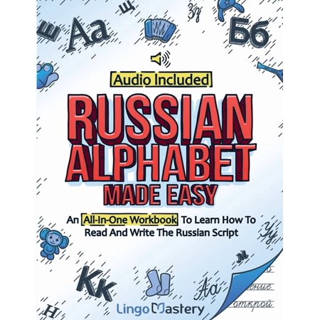 Russian Alphabet Made Easy: An All-In-One Workbook To Learn How To Read And Write The Russian Script [Audio Included], (Paperback)