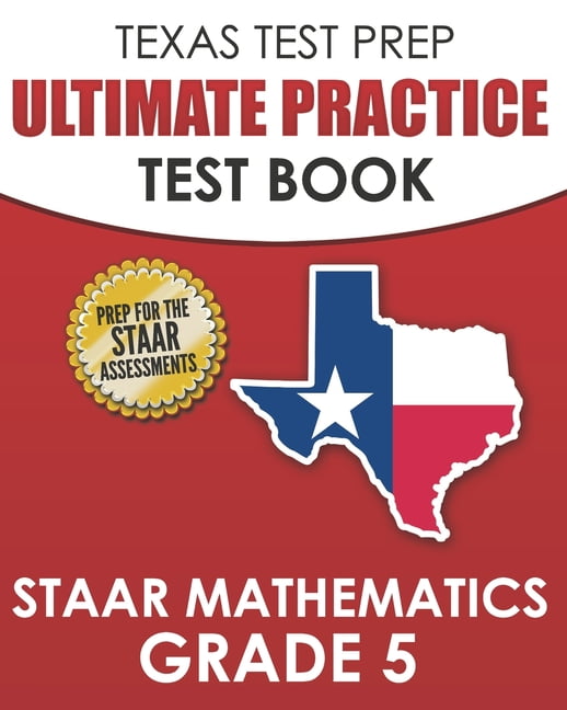 Texas Test Prep Ultimate Practice Test Book Staar Mathematics Grade 5 Includes 8 Staar Math Practice Tests Paperback Walmart Com Walmart Com
