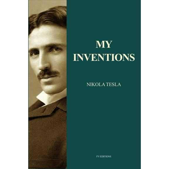 My Inventions: Nikola Tesla's Autobiography (Easy to Read Layout), (Paperback)