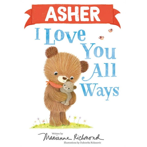 I Love You All Ways: Asher I Love You All Ways (Hardcover)