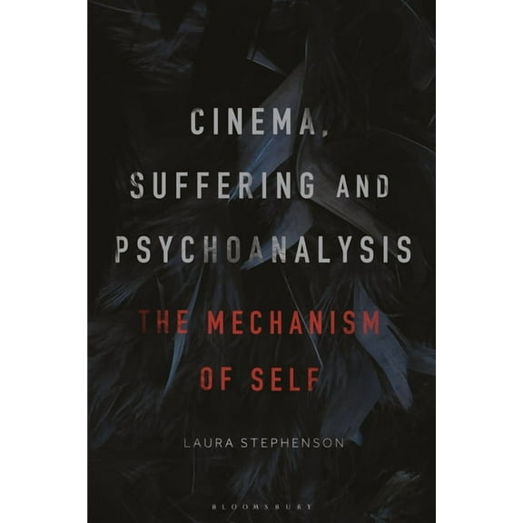 Cinema, Suffering and Psychoanalysis: The Mechanism of Self, (Paperback)