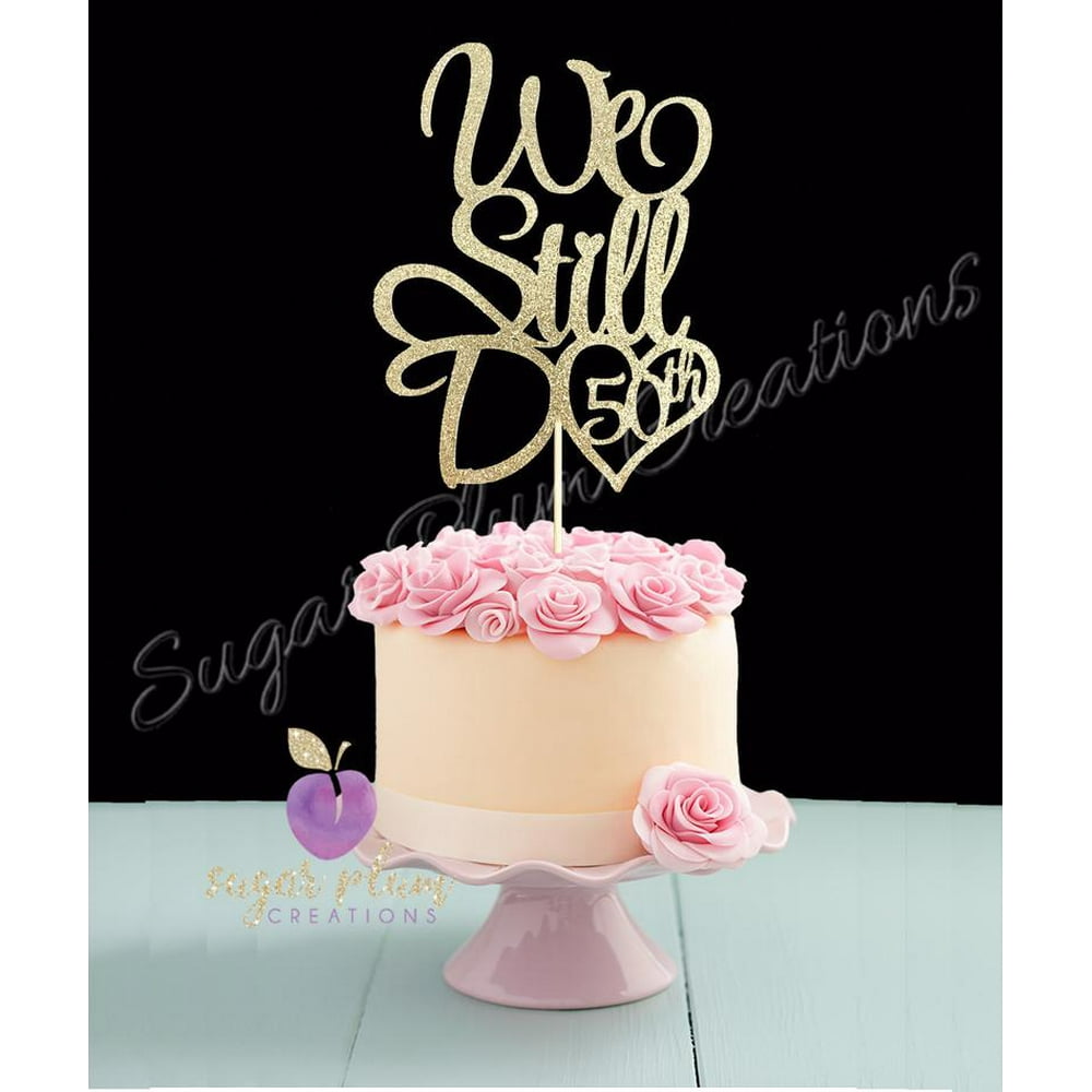 We Still Do 50th Cake Topper