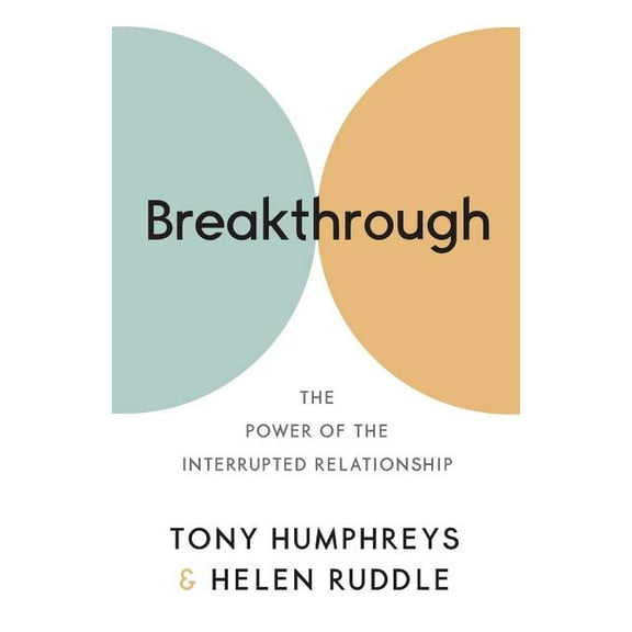 Breakthrough: The Power of the Interrupted Relationship, (Paperback)