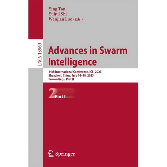 Lecture Notes in Computer Science Advances in Swarm Intelligence: 14th International Conference, Icsi 2023, Shenzhen, China, July 14-18, 2023, Proceedings, Book 13969, (Paperback)