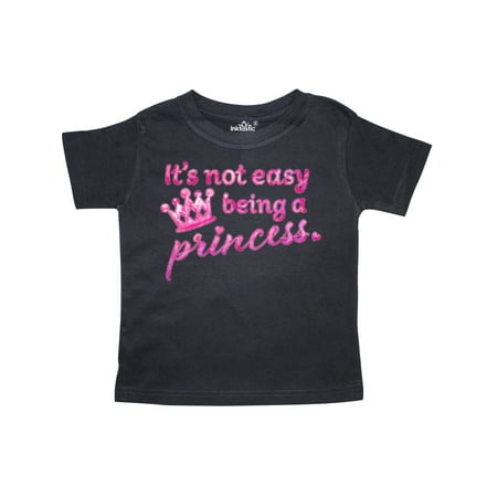 

Inktastic It s Not Easy Being a Princess Gift Toddler Toddler Girl T-Shirt
