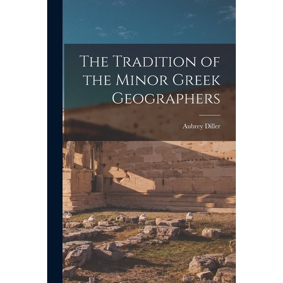 The Tradition of the Minor Greek Geographers, (Paperback)