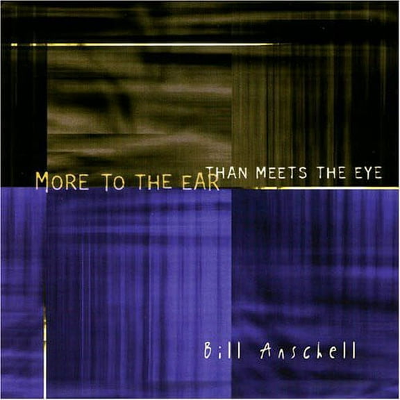 Bill Anschell - More to the Ear Than Meets the Eye - Jazz - CD