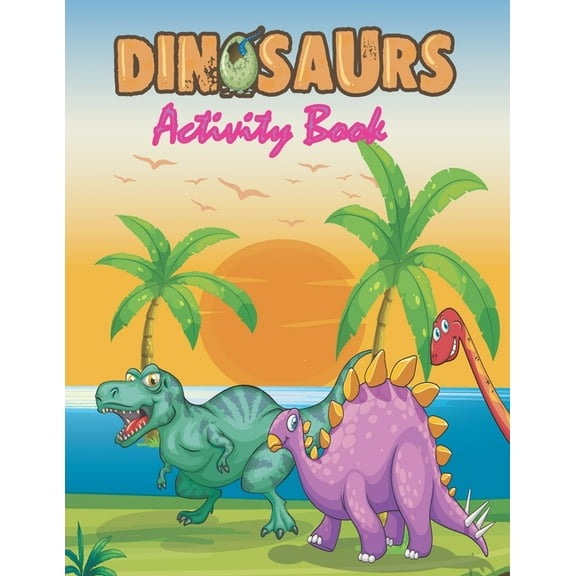Dinosaurs Activity Book: Dinosaurs Coloring book, Dot-to-Dots, Spot the 10 Difference, Mazes and more for kids 6-12 ages, (Paperback)