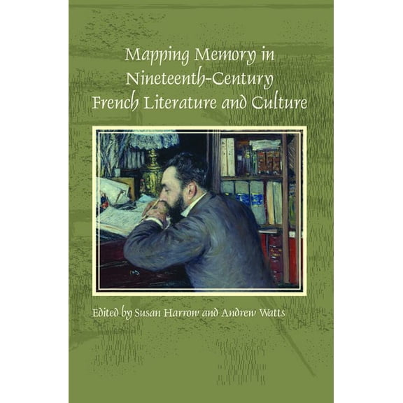 Faux Titre Mapping Memory in Nineteenth-Century French Literature and Culture, Book 369, (Paperback)