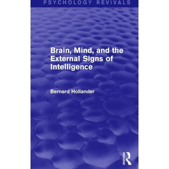 Psychology Revivals Brain, Mind, and the External Signs of Intelligence, (Paperback)