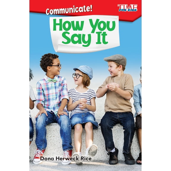 Time for Kids(r) Informational Text Communicate! How You Say It, (Paperback)