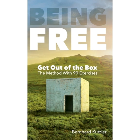 Being Free: Get Out of the Box - The Method With 99 Exercises, (Hardcover)