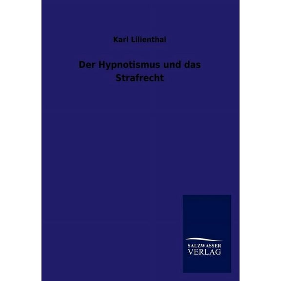 Der Hypnotismus und das Strafrecht (Paperback)