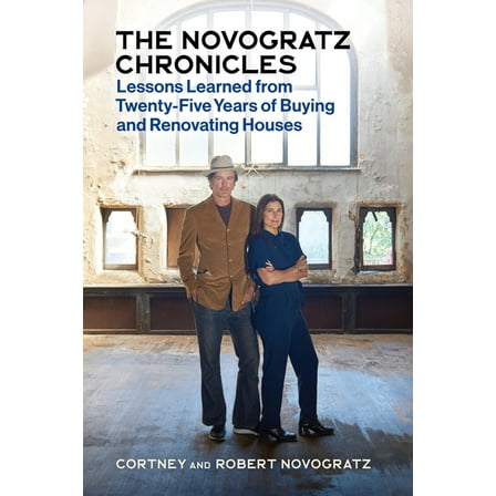 The Novogratz Chronicles: Lessons Learned from Twenty-Five Years of Buying and Renovating Houses, (Hardcover)
