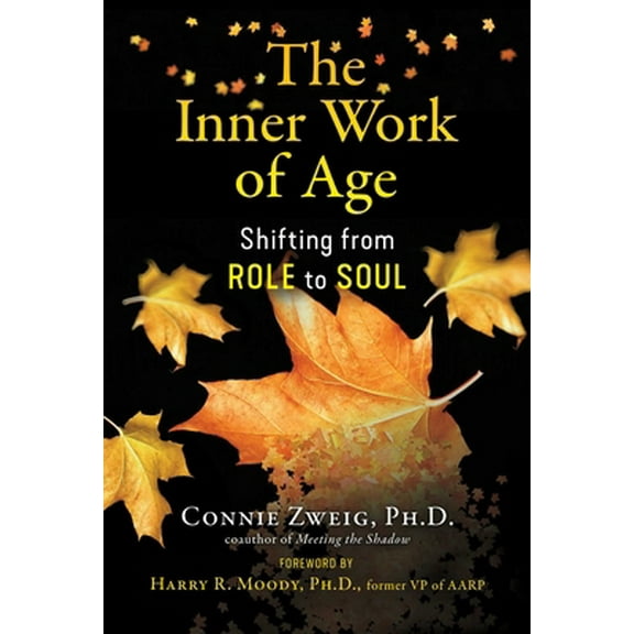 Pre-Owned The Inner Work of Age: Shifting from Role to Soul (Paperback) 1644113406 9781644113400