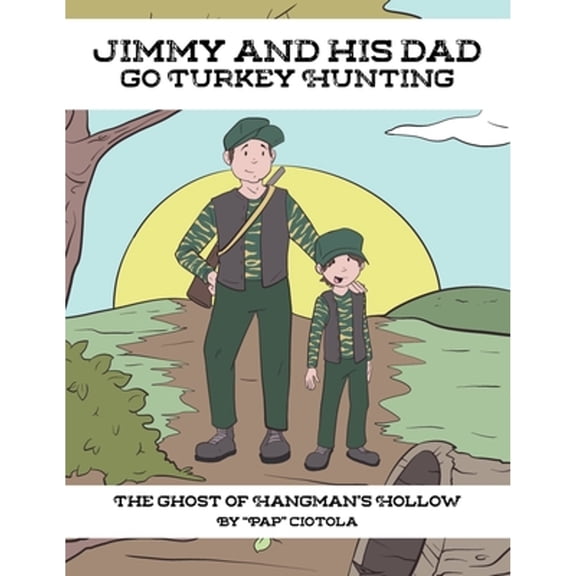 Jimmy and His Dad go Turkey Hunting: The Ghost of Hangman's Hollow (Paperback)