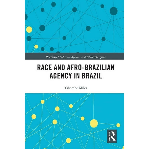 Routledge Studies on African and Black D Race and Afro-Brazilian Agency in Brazil, (Paperback)