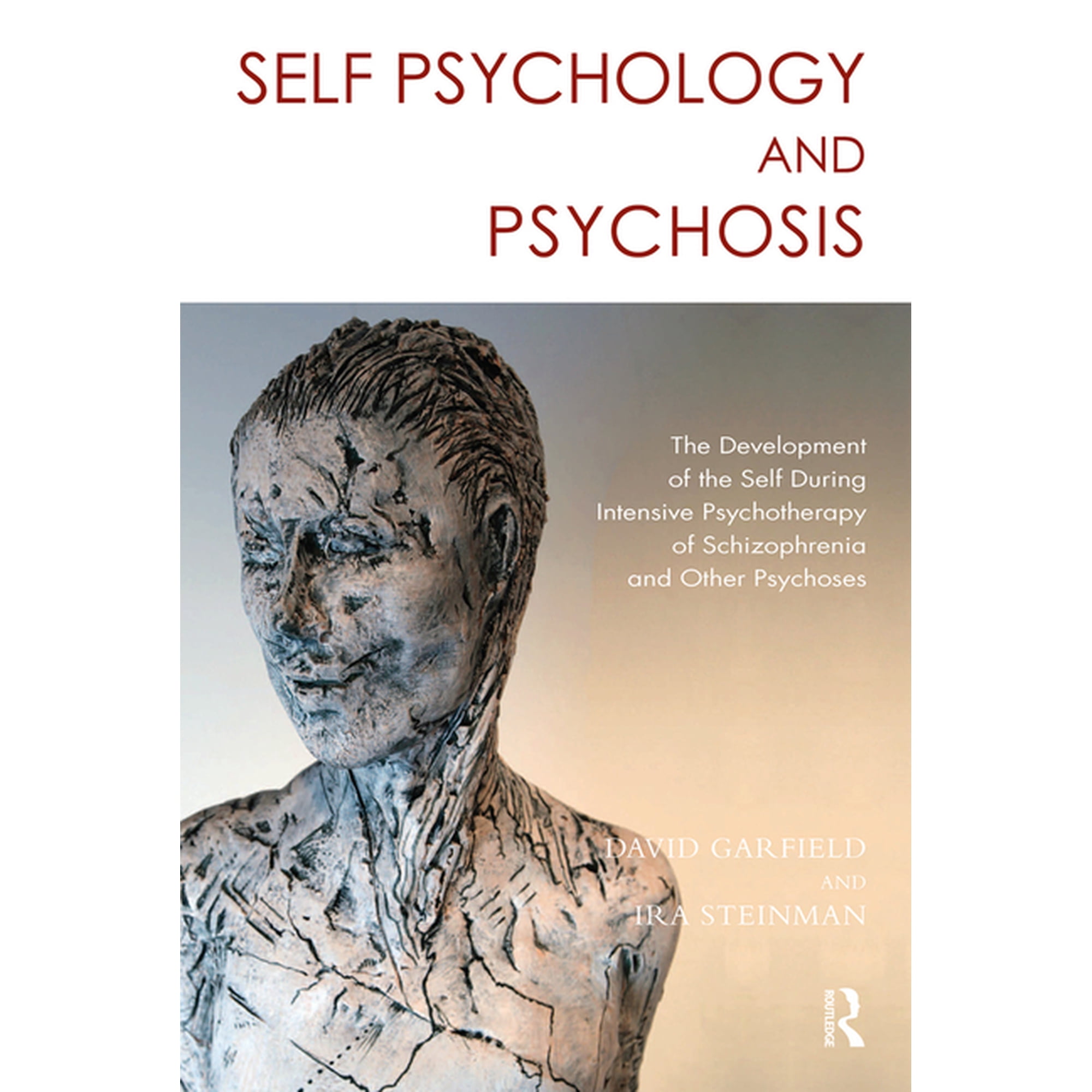 Self Psychology and Psychosis: The Development of the Self During Intensive Psychotherapy of Schizophrenia and other Psy (Hardcover)