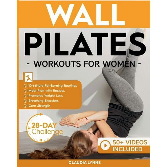 Mindful Movement for Holistic Fitness Wall Pilates Workouts for Women: 10-Minute Fat-Burning Routines for Core Strength, Stability, and Weight Loss-Includes 2, (Paperback)