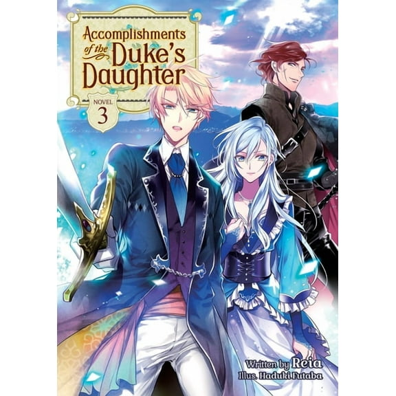Accomplishments of the Duke's Daugh Accomplishments of the Duke's Daughter (Light Novel) Vol. 3, (Paperback)