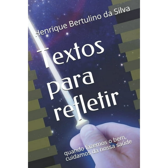 Textos para refletir: quando fazemos o bem, cuidamos da nossa saúde (Paperback)